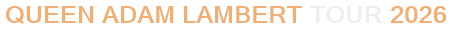 Queen Adam Lambert Tour 2026